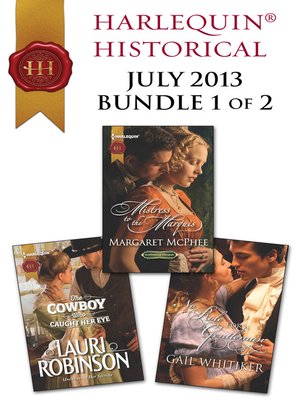 cover image of Harlequin Historical July 2013 - Bundle 1 of 2: The Cowboy Who Caught Her Eye\Mistress to the Marquis\No Role for a Gentleman